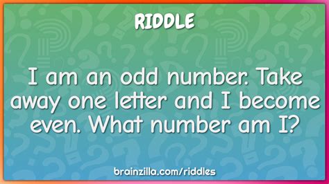 i am an odd number take away one letter|I am an odd number; take away a letter and I .